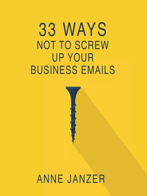 cover image of 33 Ways Not to Screw Up Your Business Emails